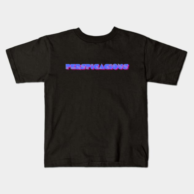 Perspicacious Kids T-Shirt by Rob Tyson